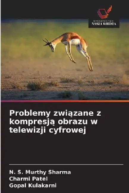 Problemy związane z kompresją obrazu w telewizji cyfrowej by N. S, Charmi Patel, Gopal Kulakarni