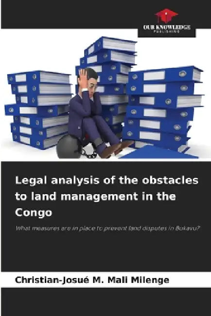 Legal analysis of the obstacles to land management in the Congo by Christian-Josué M. Mali Milenge