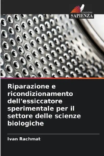 Riparazione e ricondizionamento dell'essiccatore sperimentale per il settore delle scienze biologiche by Ivan Rachmat
