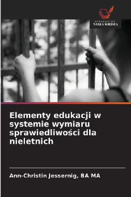 Elementy edukacji w systemie wymiaru sprawiedliwości dla nieletnich by Ba Ma Ann-Christin Jessernig