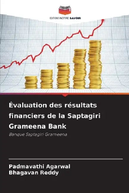 Évaluation des résultats financiers de la Saptagiri Grameena Bank by Padmavathi Agarwal, Bhagavan Reddy
