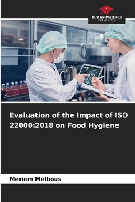 Evaluation of the Impact of ISO 22000: 2018 on Food Hygiene by Meriem Melbous