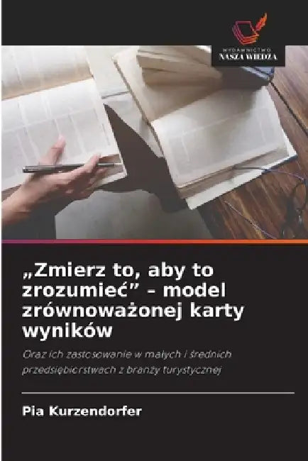 "Zmierz to, aby to zrozumiec" - model zrównoważonej karty wyników by Pia Kurzendorfer