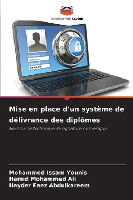 Mise en place d'un système de délivrance des diplômes by Mohammed Issam Younis, Hamid Mohammed Ali, Hayder Faez Abdulkareem