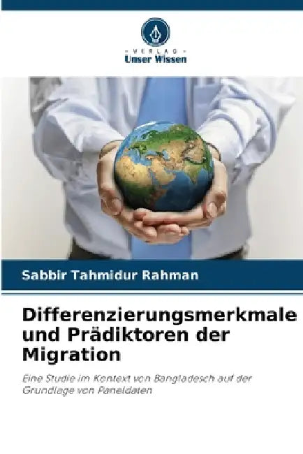 Differenzierungsmerkmale und Prädiktoren der Migration by Sabbir Tahmidur Rahman