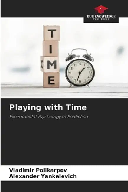 Playing with Time by Vladimir Polikarpov, Alexander Yankelevich