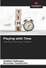 Playing with Time by Vladimir Polikarpov, Alexander Yankelevich