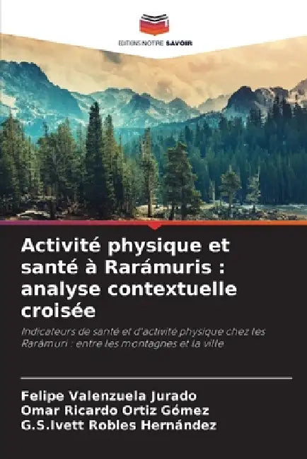 Activité physique et santé à Rarámuris: analyse contextuelle croisée by Felipe Valenzuela Jurado, Omar Ricardo Ortíz Gómez, G. S. Ivett Robles Hernández