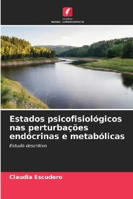 Estados psicofisiológicos nas perturbações endócrinas e metabólicas by Claudia Escudero