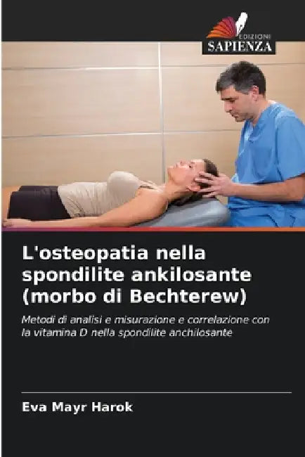 L'osteopatia nella spondilite ankilosante (morbo di Bechterew) by Eva Mayr Harok