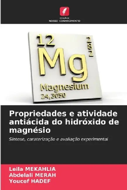 Propriedades e atividade antiácida do hidróxido de magnésio by Leila Mekahlia, Abdelali Merah, Youcef Hadef
