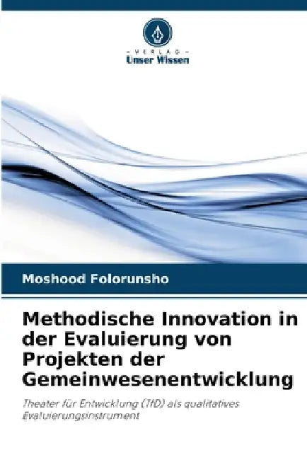 Methodische Innovation in der Evaluierung von Projekten der Gemeinwesenentwicklung by Moshood Folorunsho
