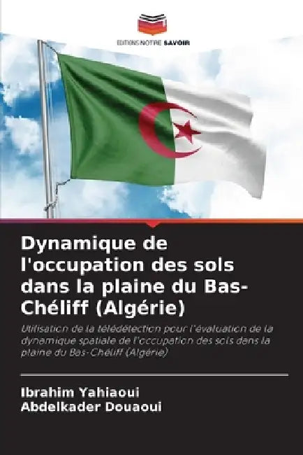 Dynamique de l'occupation des sols dans la plaine du Bas-Chéliff (Algérie) by Ibrahim Yahiaoui, Abdelkader Douaoui
