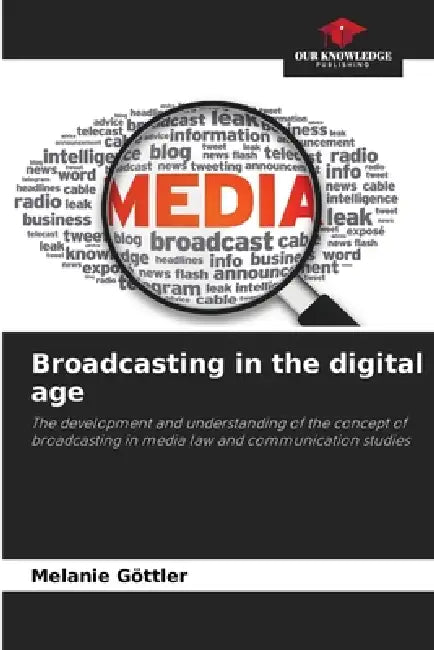 Broadcasting in the digital age by Melanie Göttler