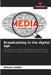 Broadcasting in the digital age by Melanie Göttler