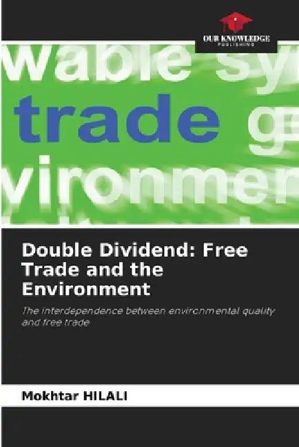 Double Dividend: Free Trade and the Environment by Mokhtar Hilali