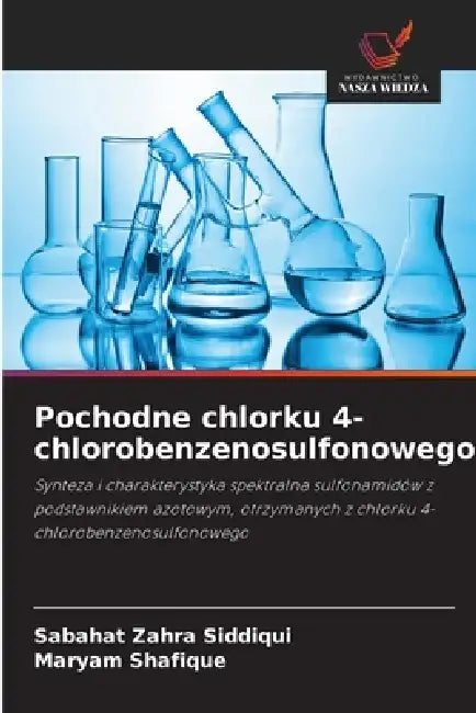 Pochodne chlorku 4-chlorobenzenosulfonowego by Sabahat Zahra Siddiqui, Maryam Shafique