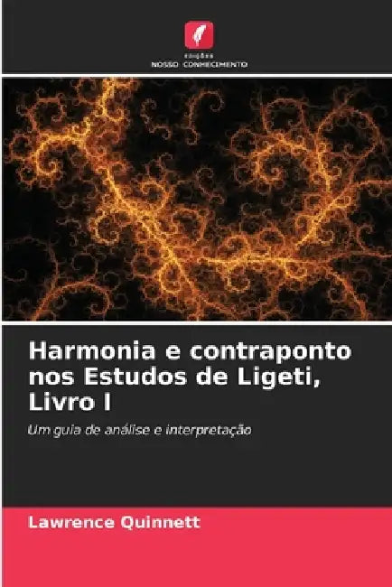 Harmonia e contraponto nos Estudos de Ligeti, Livro I by Lawrence Quinnett