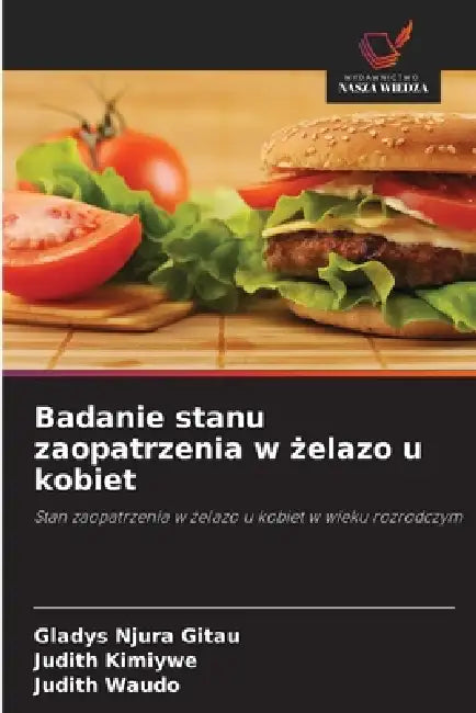 Badanie stanu zaopatrzenia w żelazo u kobiet by Gladys Njura Gitau, Judith Kimiywe, Judith Waudo