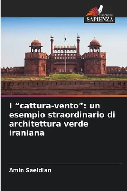 I "cattura-vento": un esempio straordinario di architettura verde iraniana by Amin Saeidian