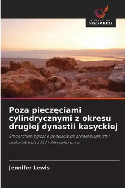 Poza pieczęciami cylindrycznymi z okresu drugiej dynastii kasyckiej by Jennifer Lewis