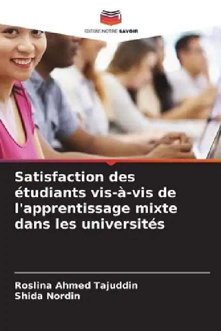 Satisfaction des étudiants vis-à-vis de l'apprentissage mixte dans les universités by Roslina Ahmed Tajuddin, Shida Nordin
