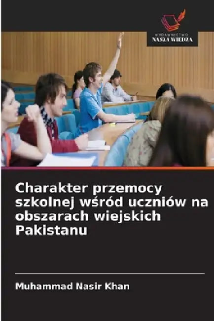 Charakter przemocy szkolnej wśród uczniów na obszarach wiejskich Pakistanu by Muhammad Nasir Khan