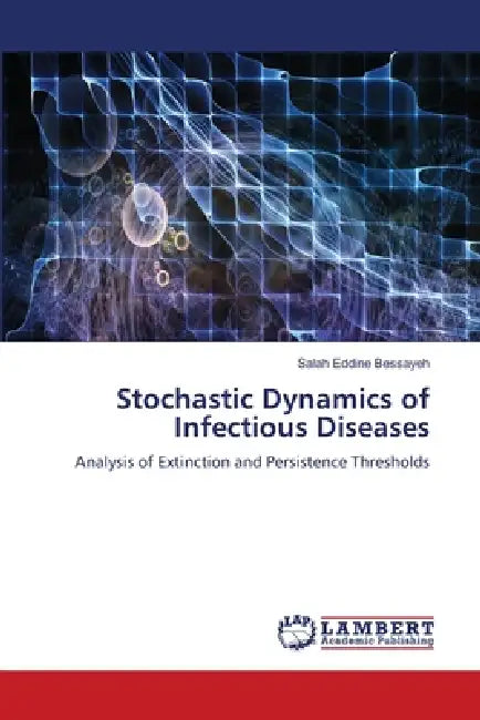 Stochastic Dynamics of Infectious Diseases by Salah Eddine Bessayeh