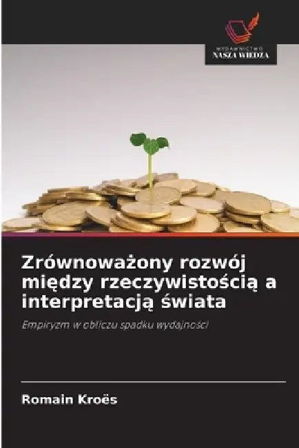 Zrównoważony rozwój między rzeczywistością a interpretacją świata by Romain Kroës