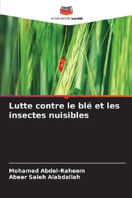 Lutte contre le blé et les insectes nuisibles by Mohamed Abdel-Raheem, Abeer Saleh Alabdallah