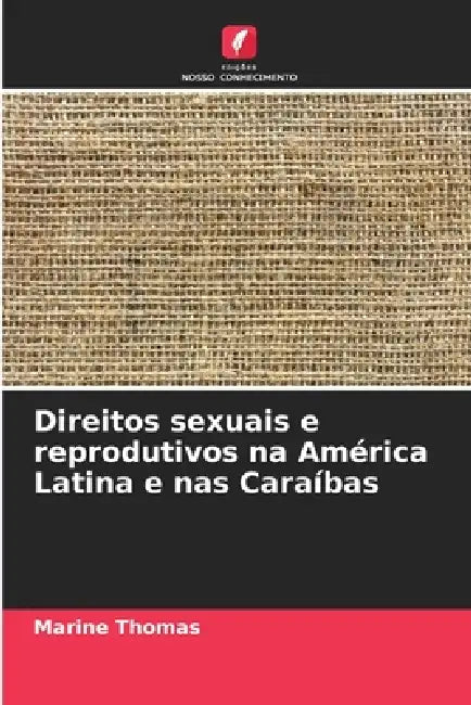 Direitos sexuais e reprodutivos na América Latina e nas Caraíbas by Marine Thomas