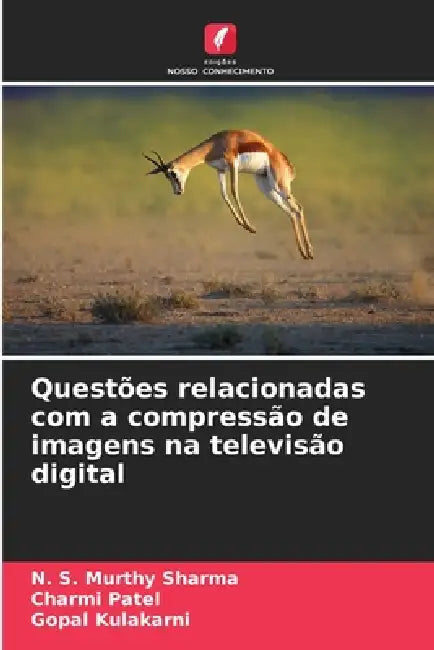 Questões relacionadas com a compressão de imagens na televisão digital by N. S, Charmi Patel, Gopal Kulakarni