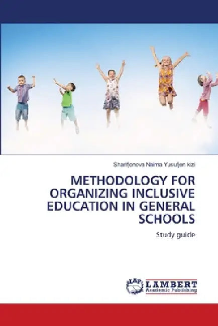 Methodology for Organizing Inclusive Education in General Schools by Sharifjonova Naima Yusufjon Kizi