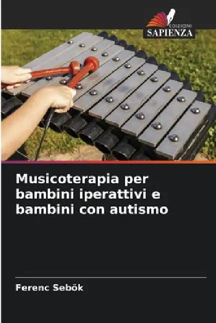 Musicoterapia per bambini iperattivi e bambini con autismo by Ferenc Sebök
