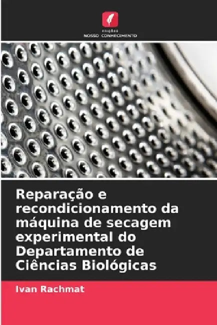 Reparação e recondicionamento da máquina de secagem experimental do Departamento de Ciências Biológicas by Ivan Rachmat