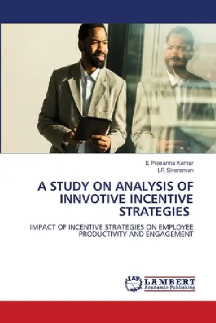 A Study on Analysis of Innvotive Incentive Strategies by E. Prasanna Kumar, Lr Sivaraman
