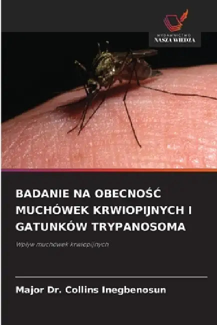 Badanie Na ObecnoŚĆ Muchówek Krwiopijnych I Gatunków Trypanosoma by Major Collins Inegbenosun