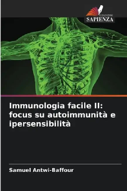 Immunologia facile II: focus su autoimmunità e ipersensibilità by Samuel Antwi-Baffour