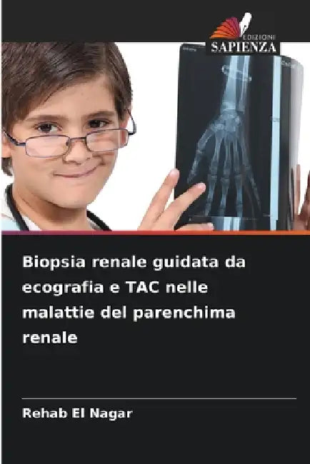 Biopsia renale guidata da ecografia e TAC nelle malattie del parenchima renale by Rehab El Nagar