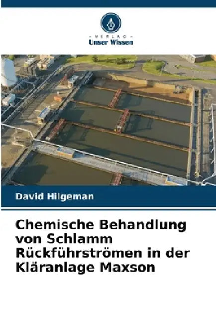Chemische Behandlung von Schlamm Rückführströmen in der Kläranlage Maxson by David Hilgeman