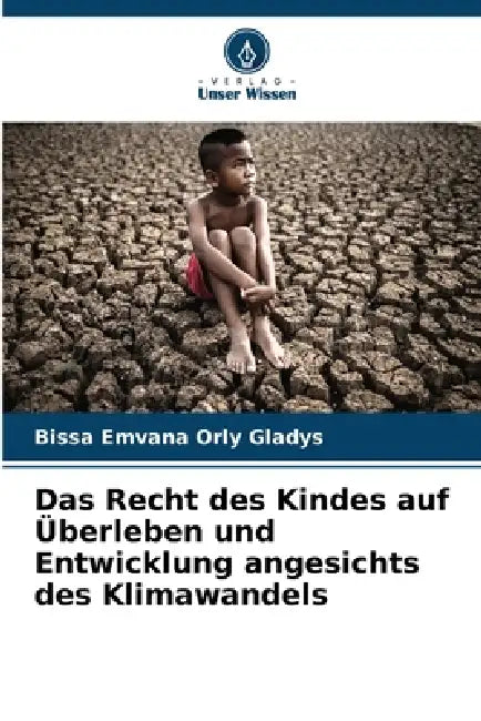 Das Recht des Kindes auf Überleben und Entwicklung angesichts des Klimawandels by Bissa Emvana Orly Gladys