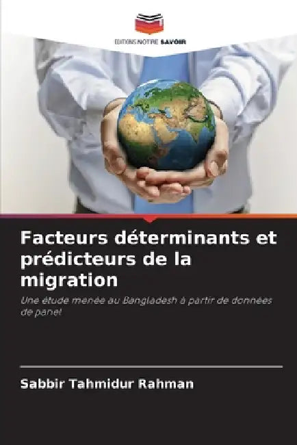 Facteurs déterminants et prédicteurs de la migration by Sabbir Tahmidur Rahman