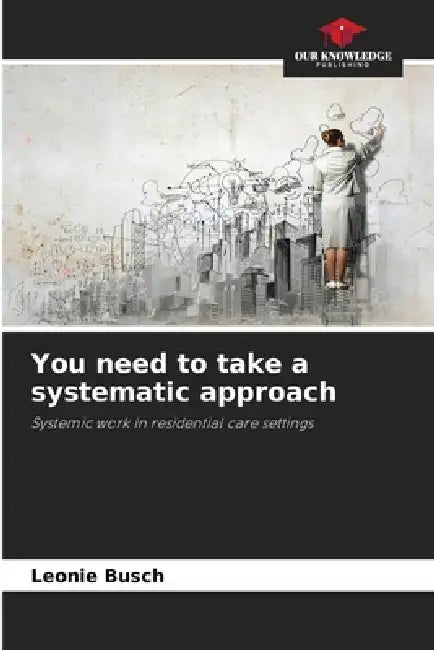 You need to take a systematic approach by Leonie Busch