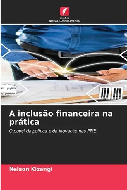 A inclusão financeira na prática by Nelson Kizangi