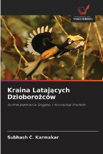 Kraina Latających Dzioborożców by Subhash C. Karmakar