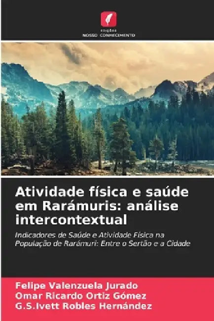 Atividade física e saúde em Rarámuris: análise intercontextual by Felipe Valenzuela Jurado, Omar Ricardo Ortíz Gómez, G. S. Ivett Robles Hernández