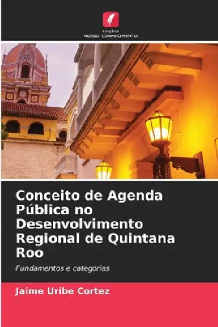 Conceito de Agenda Pública no Desenvolvimento Regional de Quintana Roo by Jaime Uribe Cortez