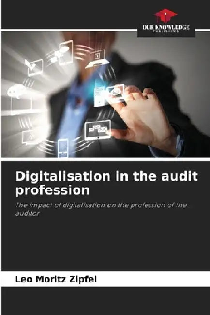 Digitalisation in the audit profession by Leo Moritz Zipfel