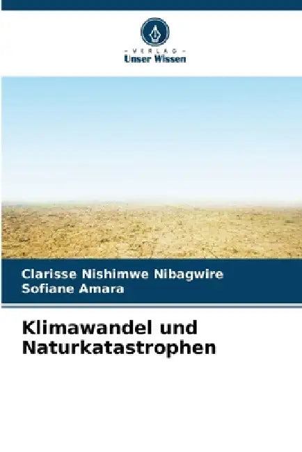 Klimawandel und Naturkatastrophen by Clarisse Nishimwe Nibagwire, Sofiane Amara