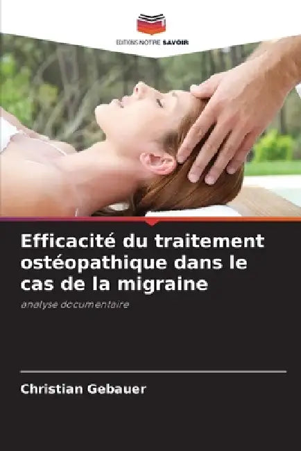 Efficacité du traitement ostéopathique dans le cas de la migraine by Christian Gebauer